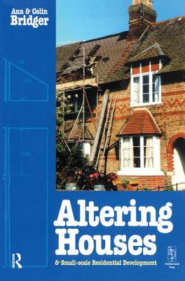 Altering Houses and Small Scale Residential Developments - Bridger, Ann, and Bridger, Colin