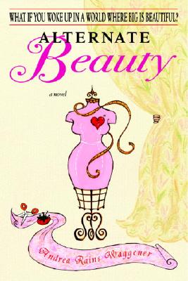 Alternate Beauty - Waggener, Andrea Rains
