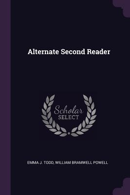 Alternate Second Reader - Todd, Emma J, and Powell, William Bramwell