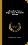 Alternating Current Engineering Practically Treated