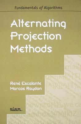 Alternating Projection Methods - Escalante, Ren�, and Raydan, Marcos