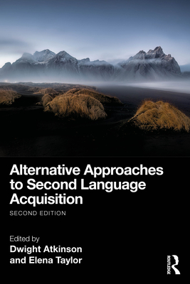 Alternative Approaches to Second Language Acquisition - Atkinson, Dwight (Editor), and Taylor, Elena (Editor)