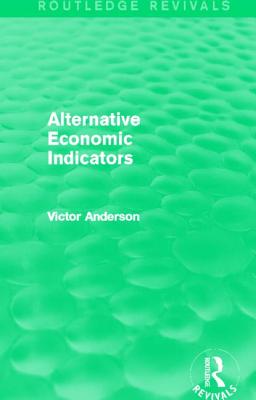 Alternative Economic Indicators (Routledge Revivals) - Anderson, Victor