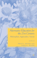 Alternative Education for the 21st Century: Philosophies, Approaches, Visions
