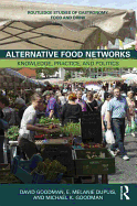 Alternative Food Networks: Knowledge, Practice, and Politics