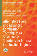 Alternative Fuels and Advanced Combustion Techniques as Sustainable Solutions for Internal Combustion Engines