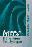 Alternative Fuels: The Future of Hydrogen, Third Edition