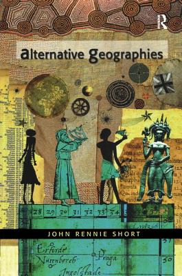 Alternative Geographies - Rennie Short, John
