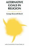 Alternative Goals in Religion: Love, Freedom, Truth
