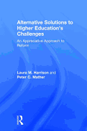 Alternative Solutions to Higher Education's Challenges: An Appreciative Approach to Reform