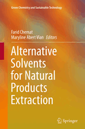 Alternative Solvents for Natural Products Extraction