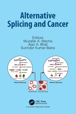Alternative Splicing and Cancer - Macha, Muzafar A (Editor), and A Bhat, Ajaz (Editor), and Batra, Surinder Kumar (Editor)