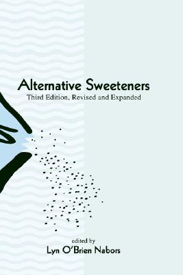 Alternative Sweeteners, Third Edition, Revised and Expanded - O'Brien-Nabors, Lyn (Editor)