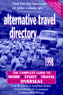 Alternative Travel Directory: The Complete Guide to Work, Study, & Travel Overseas - Hubbs, Clayton A (Introduction by)