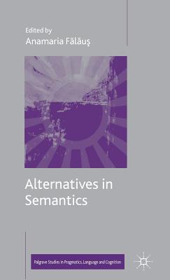 Alternatives in Semantics - Falaus, A (Editor)
