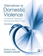 Alternatives to Domestic Violence: A Homework Manual for Battering Intervention Groups