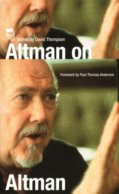 Altman on Altman - Thompson, David (Editor), and Anderson, Paul Thomas (Introduction by)