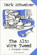 Alto Wore Tweed: A Liturgical Mystery