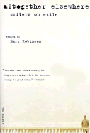 Altogether Elsewhere: Writers on Exile