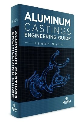 Aluminium Castings Engineering Guide - Nath, Jagan