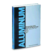 Aluminum: Properties and Physical Metallurgy