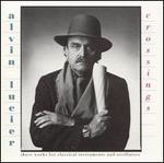 Alvin Lucier: Crossings