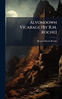 Alvondown Vicarage [By R.M. Roche] - Roche, Regina Maria