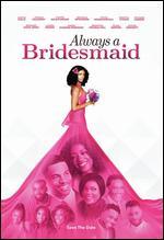 Always a Bridesmaid