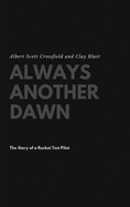 Always Another Dawn: The Story of a Rocket Test Pilot,