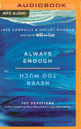 Always Enough, Never Too Much: 100 Devotions to Quit Comparing, Stop Hiding, and Start Living Wild and Free
