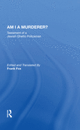 Am I a Murderer?: Testament of a Jewish Ghetto Policeman