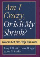 Am I Crazy, or Is It My Shrink?