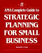 AMA Complete Guide to Strategic Planning for Small Business