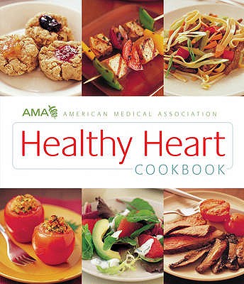 AMA Healthy Heart Cookbook - Forberg, Cheryl, Rd