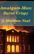 Amalgam-Man: Burnt Crispy