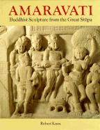 Amaravati: Buddhist Sculpture from the Great Stupa