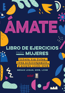 Amate. Libro de Ejercicios Para Mujeres