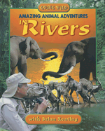 Amazing Animal Adventures in Rivers - Keating, Brian