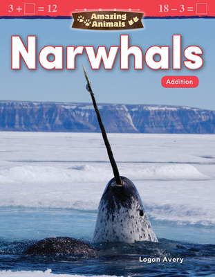 Amazing Animals: Narwhals: Addition - Avery, Logan