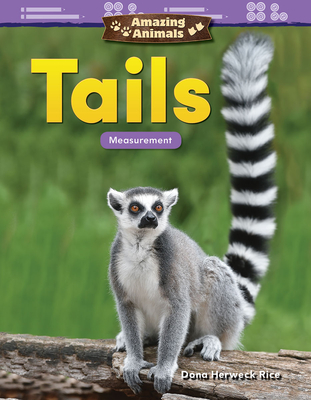 Amazing Animals: Tails: Measurement - Herweck Rice, Dona