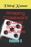 Amazing Crossword Puzzle Book for Geniuses: Volume X