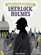 Amazing & Extraordinary Facts: Sherlock Holmes