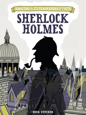 Amazing & Extraordinary Facts: Sherlock Holmes - Utechin, Nicholas