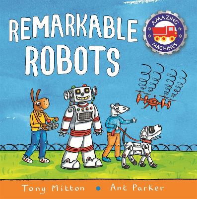 Amazing Machines: Remarkable Robots - Mitton, Tony