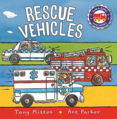 Amazing Machines: Rescue Vehicles - Mitton, Tony