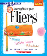 Amazing Makerspace DIY Fliers (a True Book: Makerspace Projects)