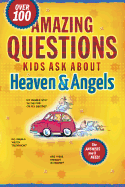 Amazing Questions Kids Ask about Heaven & Angels
