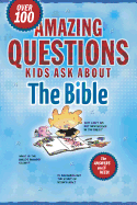 Amazing Questions Kids Ask about the Bible