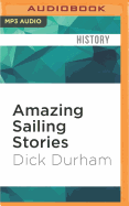 Amazing Sailing Stories: True Adventures from the High Seas
