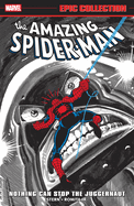 Amazing Spider-Man Epic Collection: Nothing Can Stop the Juggernaut